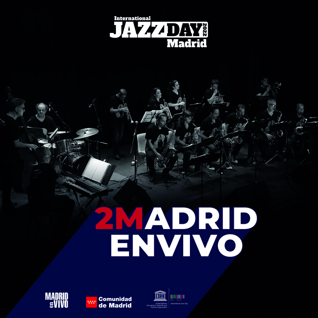 Madrid celebra el INTERNATIONAL JAZZ DAY en las salas de conciertos dentro del festival 2MADRID EN VIVO 2023
