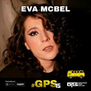 EVA McBEL (GPS15): «Siempre tengo el directo en mente, es lo que empuja todo mi trabajo»